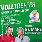 VOLLTREFFER - Sport ist sächsisch: Ein Abend mit Peter Ufer und Frank Fröhlich