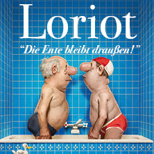 Loriot - Die Ente bleibt draußen! 13.03.2027 Westfalenhalle