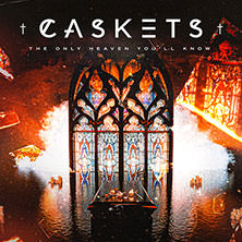Caskets - The Only Heaven You’ll Know Tour