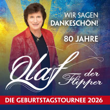 Olaf der Flipper - Wir sagen Dankeschön! 80 Jahre - Die Geburtstagstournee 2026 12.09.2026 Tempodrom