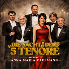 Die Nacht der 5 Tenöre mit Anna Maria Kaufmann 02.01.2027 Philharmonie Essen