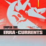 CURRENTS + ERRA - The Silence Follows Tour